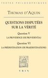 Questions disputées sur la verité, Question V - La providence; Question VI: la prédestination de Thomas d'Aquin (12 avril 2011) Broché - 12/04/2011