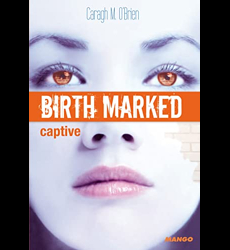 BIRTH MARKED - Captive - Tome 3, Caragh M. O'brien - les Prix d