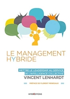 Le Management Hybride - Mettre le leadership au service de l'intelligence collective - Mettre le leadership au service de l'intelligence collective