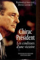 Chirac president - Les coulisses d'une victoire