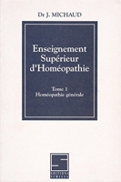 Enseignement supérieur d'homéopathie - Tome 1, Homéopathie générale