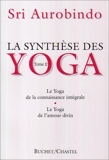 L synthèse des Yoga. Le Yoga de la connaissance intégrale, le Yoga de l'amour divin, tome 2 - Tome 2 Tome 2