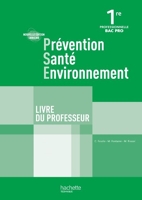 Prévention Santé Environnement 1re Bac Pro - Livre professeur - Ed.2011