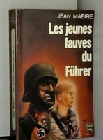 Les Jeunes Fauves Du Fuhrer - La division S.S. Hitlerjugend dans la bataille de Normandie (Le Livre de poche)