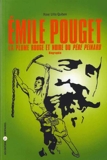 Emile Pouget - La plume rouge et noire du Père Peinard