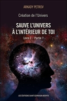 Création de l'Univers - Sauve l'Univers à l'intérieur de toi - Livre 2 - Partie 1