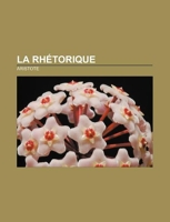 La Rhetorique - Books LLC, Classics Series - 26/07/2011