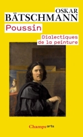Poussin - Dialectiques de la peinture