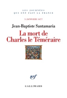 La Mort de Charles le Téméraire: 5 janvier 1477