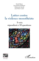 Lutter contre la violence monothéiste - 3 Voix Répondent À 10 Questions