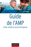 Guide de l'AMP (Aide médico-psychologique) - 4e éd. -Statut et formation - Institutions - Pratiques - Statut et formation - Institutions - Pratiques professionnelles