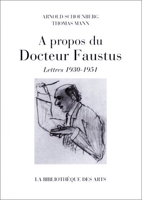 A propos du Docteur Faustus - Lettres 1930-1951