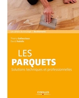 Les parquets - Solutions et techniques professionnelles.