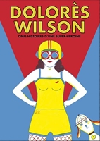 Dolorès Wilson - Cinq aventures d'une super-héroïne