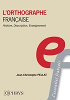 L’orthographe française - Histoire, description, enseignement
