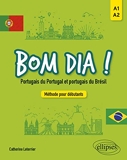 Bom dia ! Portugais du Portugal et portugais du Brésil. Méthode pour débutants A1-A2
