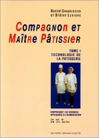 Compagnon et maître pâtissier, tome 1 - Technologie de la patisserie