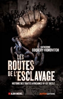 Les Routes de l'esclavage - Histoire des traites africaines VIe-XXe siècle
