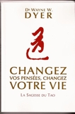 Changez vos pensées, changez votre vie - La sagesse du TAO - Le Grand Livre du Mois / Le Club
