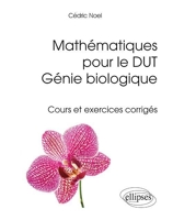 Mathématiques pour le DUT Génie Biologique Cours et Exercices Corrigés
