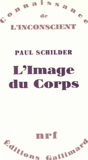 L'image du corps - Étude des forces constructives de la psyché - Editions Gallimard - 11/10/1968