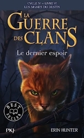 La guerre des Clans, cycle IV - tome 06 - Le dernier espoir