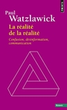 La réalité de la réalité. Confusion, désinformation, communication - Points - 20/03/2014