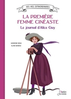 La première femme cinéaste - Le journal d'Alice Guy