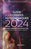 Guide de données astronomiques 2024 - POUR L'OBSERVATION DU CIEL à l'usage des professionnels et amateurs