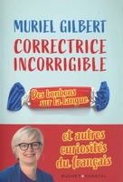 Correctrice incorrigible - Des bonbons sur la langue et autres curiosités du français