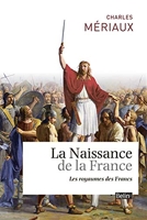 La naissance de la France - Les royaumes francs