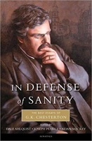 In Defense of Sanity - The Best Essays of G.K. Chesterton
