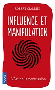 Influence et manipulation - 3e Édition Augmentée de Robert B. Cialdini