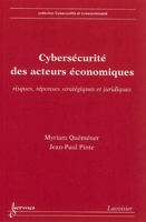 Cybersécurité des acteurs économiques - Risques, réponses stratégiques et juridiques
