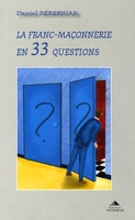 La Franc-Maçonnerie en 33 questions