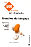 Troubles du langage - Les 500 conseils de l'orthophoniste