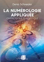 La Numerologie Appliquee - Ontologique Et Holistique
