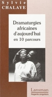 Dramaturgies africaines d'aujourd'hui en 10 parcours