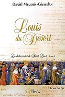 Louis du Désert, le destin secret de Saint Louis - Le destin secret de Saint Louis, tome 1