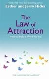 The Law Of Attraction - How to Make It Work For You by Esther Hicks (2007-02-22) - Hay House UK - 22/02/2007