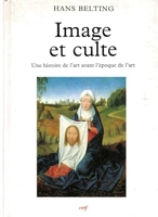 Image et Culte - Une histoire de l'art avant l'époque de l'art