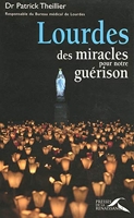 Lourdes, des miracles pour notre guérison