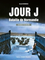 Jour J, Bataille de Normandie - En image et en couleur -
