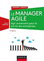 Le Manager Agile - Agir Autrement Pour La Survie Des Entreprises