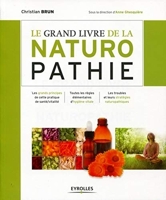 Le grand livre de la naturopathie - Les grands principes de cette pratique de santé/vitalité. Toutes les règles élémentaires d'hygiène vitale. Les troubles et leurs stratégies naturopathiques