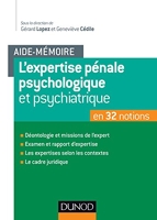 L'expertise pénale psychologique et psychiatrique - En 32 notions