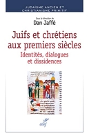 Juifs et chrétiens aux premiers siècles - Identités, dialogues et dissidences