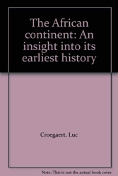 The African continent - An insight into its earliest history de Luc Croegaert