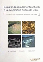 Des Grands Ecoulements Naturels A La Dynamique Du Tas De Sable. Introduction Aux - Introduction Aux Suspensions En Geologie Et En Physique.
