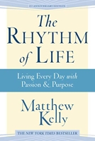 The Rhythm of Life - Living Every Day with Passion and Purpose